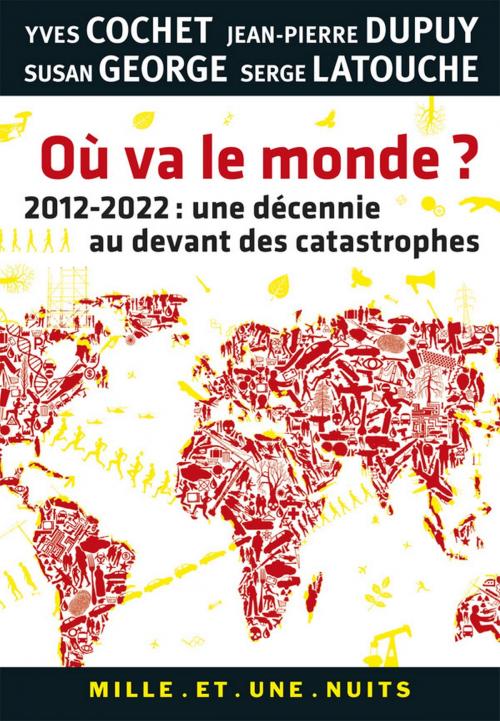 Cover of the book Où va le monde ? by Susan George, Jean-Pierre Dupuy, Serge Latouche, Yves Cochet, Fayard/Mille et une nuits