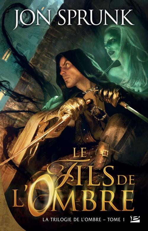 Cover of the book Le Fils de l'ombre by Jon Sprunk, Bragelonne