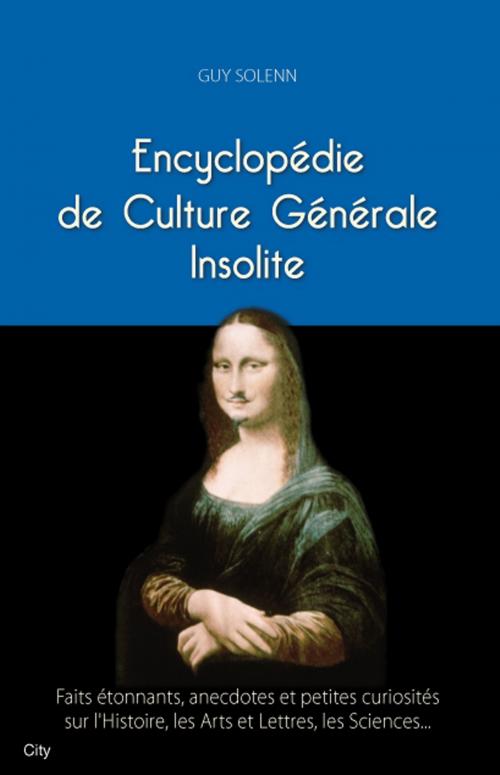 Cover of the book Encyclopédie de culture générale insolite by Guy Solenn, City Edition