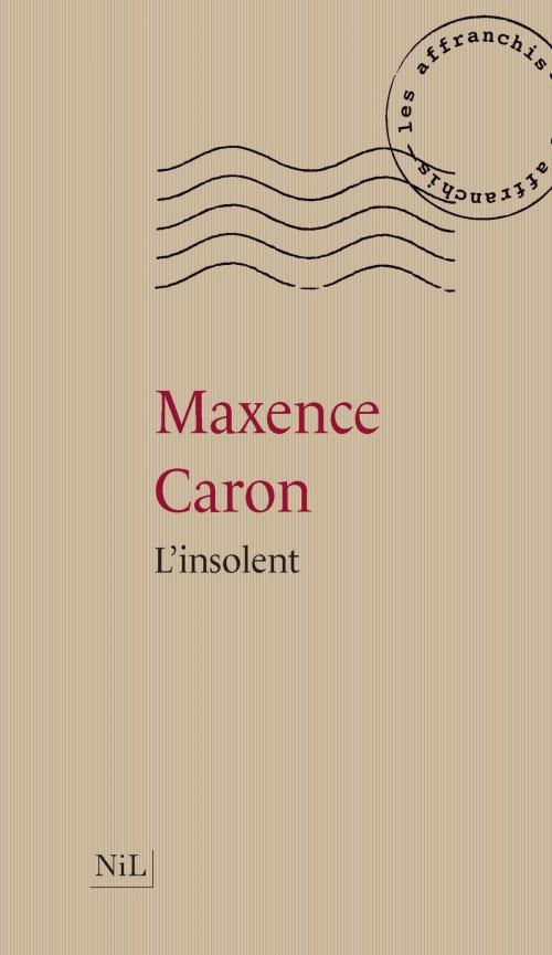 Cover of the book L'Insolent by Maxence CARON, Groupe Robert Laffont