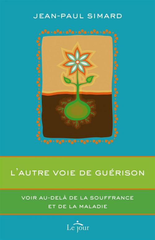 Cover of the book L'autre voie de guérison by Jean-Paul Simard, Le Jour