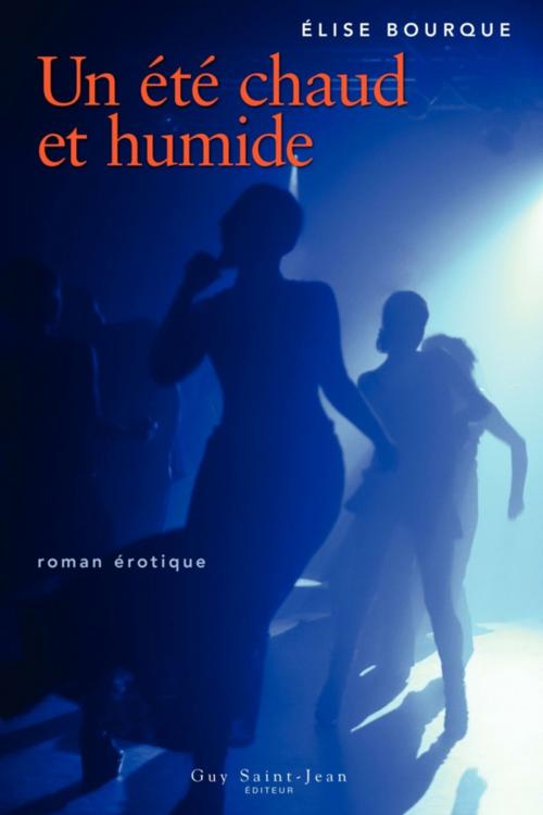Cover of the book Un été chaud et humide by Élise Bourque, Guy Saint-Jean Editeur