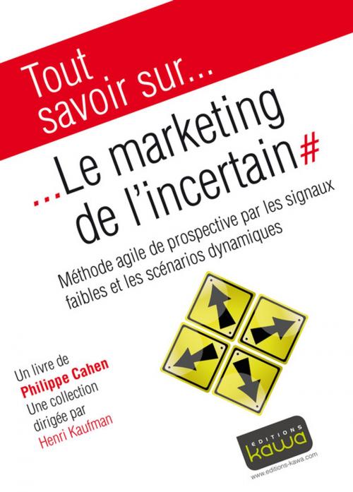 Cover of the book Tout savoir sur... Le Marketing de l'incertain by Philippe Cahen, Editions Kawa