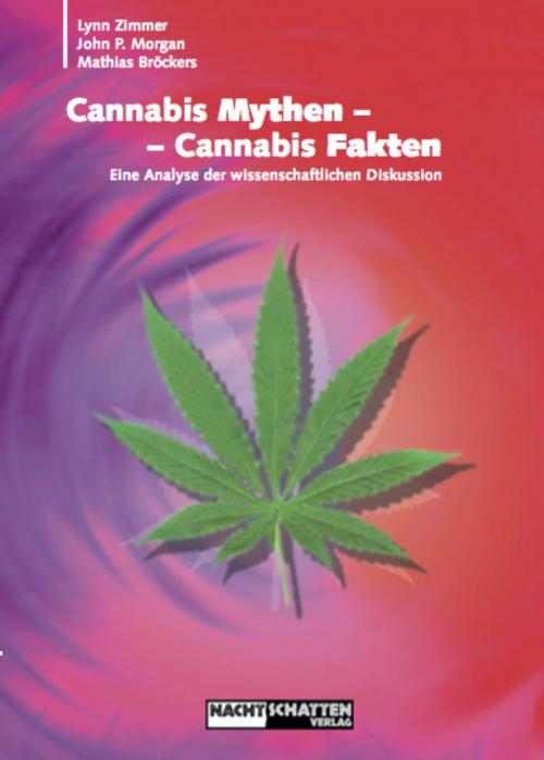 Cover of the book Cannabis Mythen - Cannabis Fakten by Mathias Bröckers, Lynn Zimmer, John P. Morgan, Nachtschatten Verlag