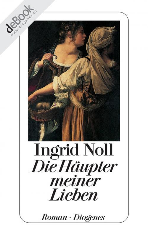 Cover of the book Die Häupter meiner Lieben by Ingrid Noll, Diogenes