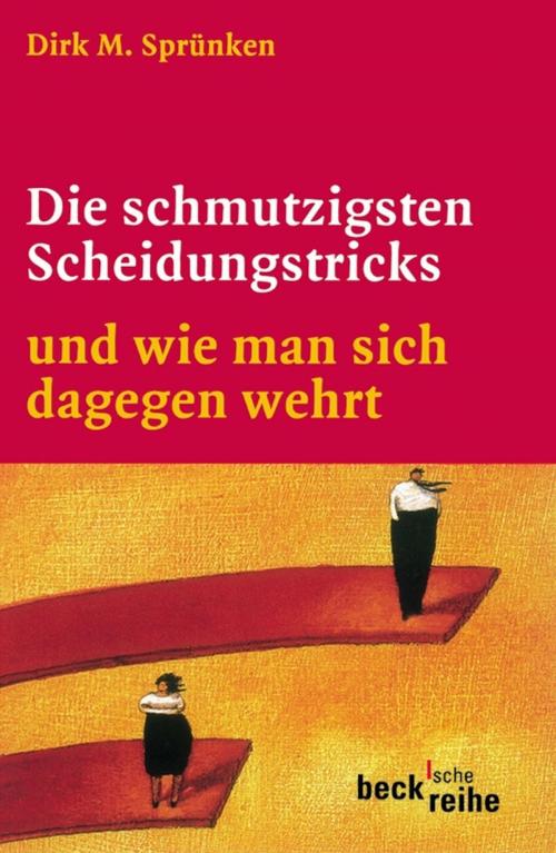 Cover of the book Die schmutzigsten Scheidungstricks by Dirk M. Sprünken, Hanns Peter Faber, C.H.Beck