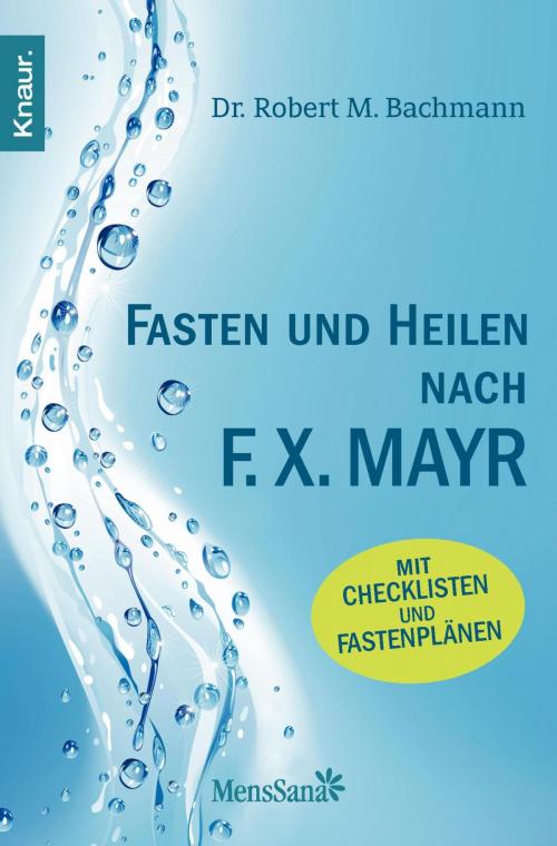 Cover of the book Fasten und heilen nach F.X. Mayr by Dr. Robert M. Bachmann, Knaur MensSana eBook