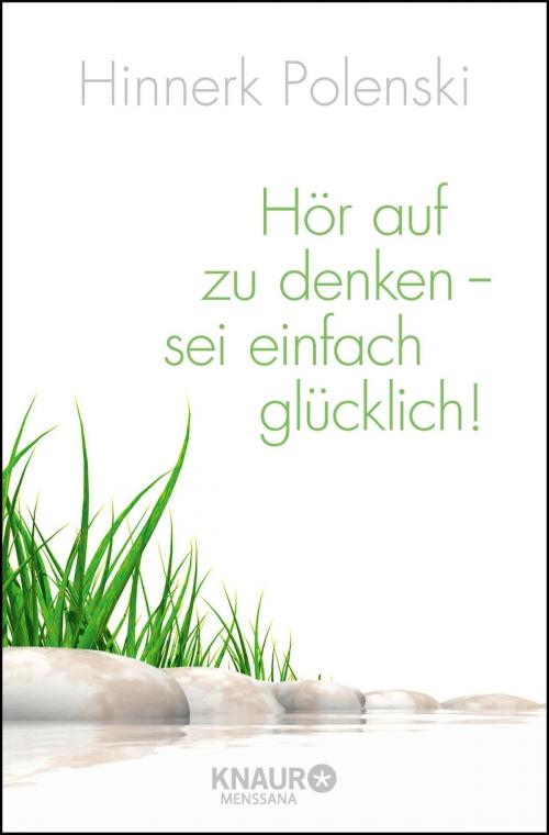 Cover of the book Hör auf zu denken - sei einfach glücklich! by Ulrike Wischer, Hinnerk Polenski, O.W. Barth eBook
