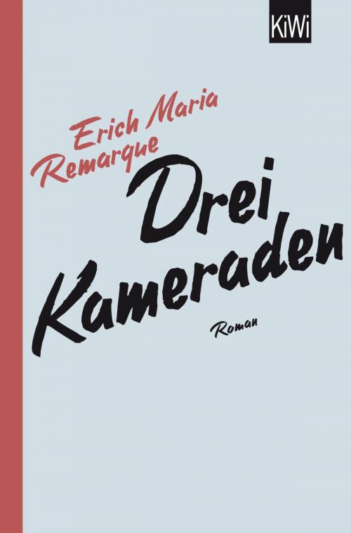Cover of the book Drei Kameraden by E.M. Remarque, Kiepenheuer & Witsch eBook