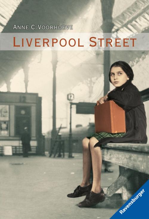 Cover of the book Liverpool Street by Anne C. Voorhoeve, Ravensburger Buchverlag