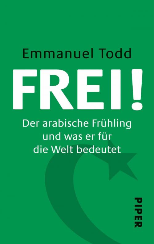 Cover of the book FREI! by Emmanuel Todd, Piper ebooks