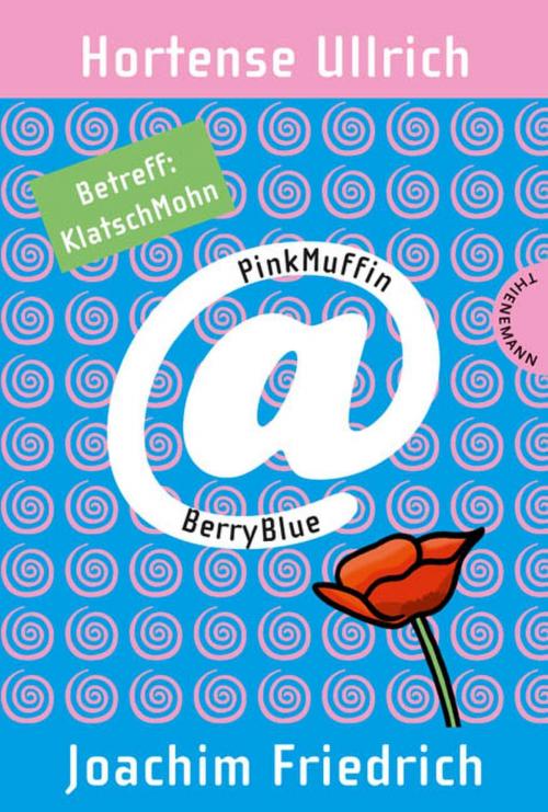 Cover of the book PinkMuffin@BerryBlue 7: PinkMuffin@BerryBlue. Betreff: KlatschMohn by Joachim Friedrich, Hortense Ullrich, Thienemann Verlag