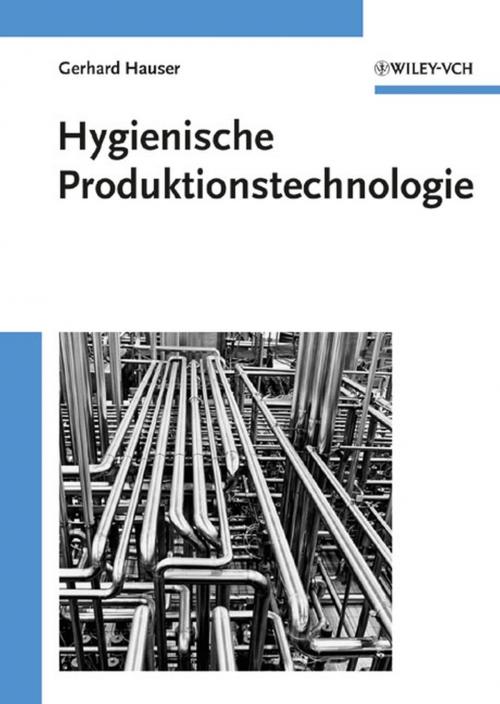 Cover of the book Hygienische Produktionstechnologie by Gerhard Hauser, Wiley