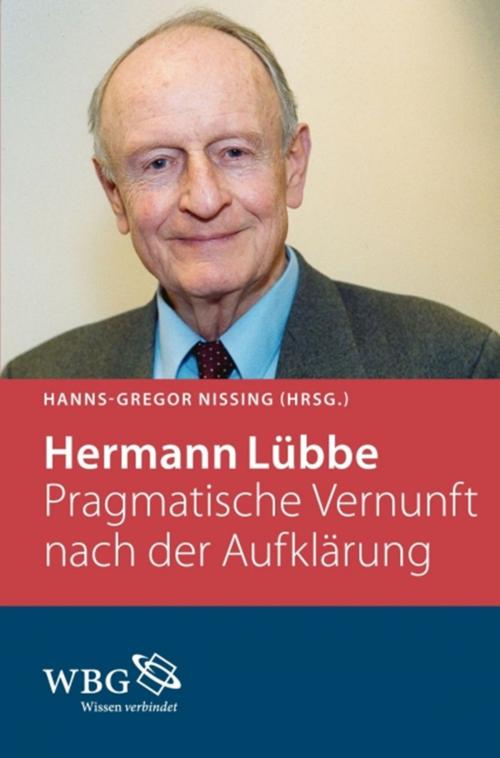 Cover of the book Hermann Lübbe by Jens Hacke, Georg Kohler, Hanns-Gregor Nissing, Reinhard Mehring, Hermann Lübbe, Holger Zaborowski, wbg Academic