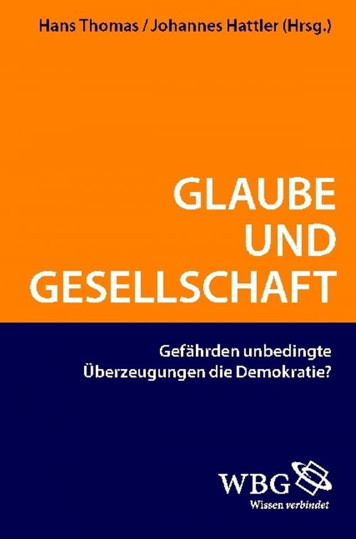 Cover of the book Glaube und Gesellschaft by H.-B. Gerl-Falkovitz, Johannes Hattler, Hans Thomas, Robert Spaemann, wbg Academic