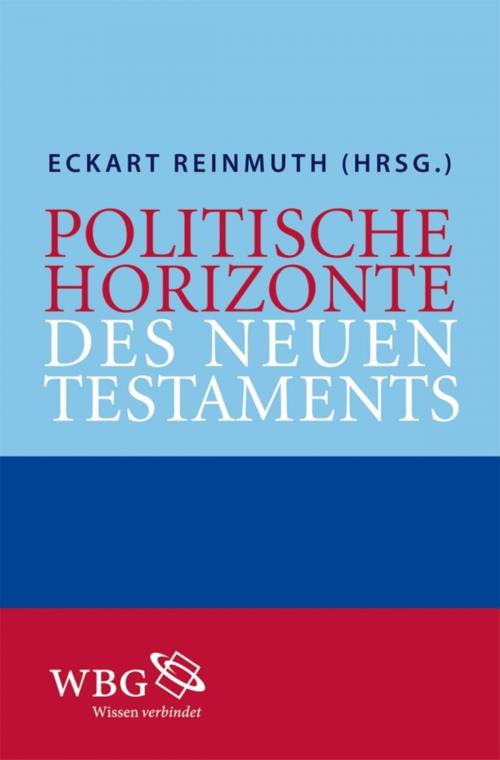 Cover of the book Politische Horizonte des Neuen Testaments by Lukas Bormann, Felix Ensslin, Troels Engberg-Pedersen, Grit Straßenberger, Angela Standhartinger, Reiner Anselm, wbg Academic