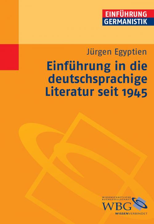 Cover of the book Einführung in die deutschsprachige Literatur nach 1945 by Jürgen Egyptien, wbg Academic