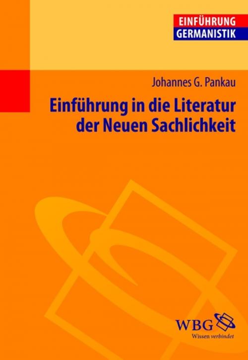 Cover of the book Einführung in die Literatur der Neuen Sachlichkeit by Johannes Pankau, wbg Academic