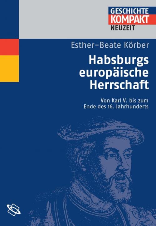 Cover of the book Habsburgs europäische Herrschaft by Esther-Beate Körber, wbg Academic