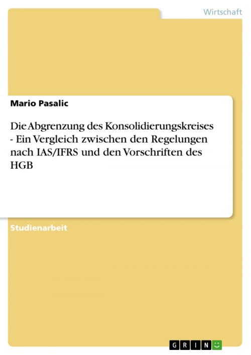 Cover of the book Die Abgrenzung des Konsolidierungskreises - Ein Vergleich zwischen den Regelungen nach IAS/IFRS und den Vorschriften des HGB by Mario Pasalic, GRIN Verlag