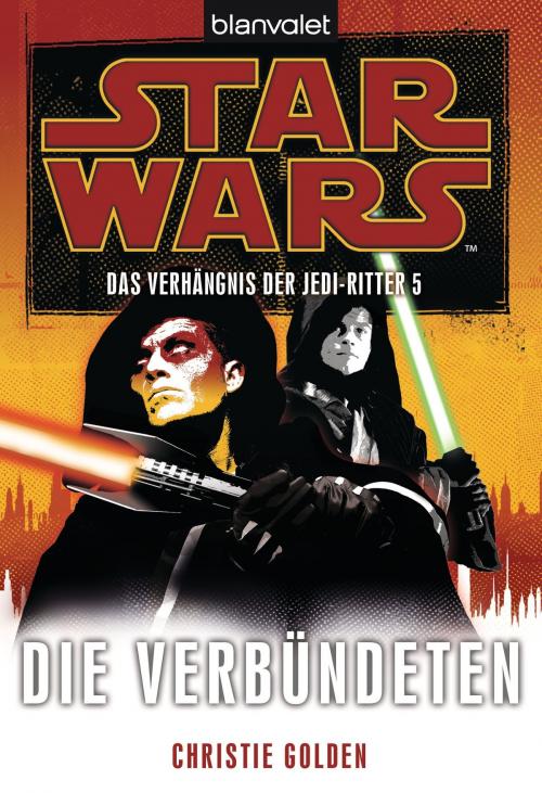 Cover of the book Star Wars. Das Verhängnis der Jedi-Ritter 5. Die Verbündeten by Christie Golden, Blanvalet Taschenbuch Verlag