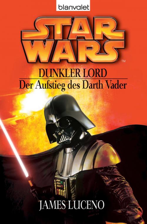 Cover of the book Star Wars. Dunkler Lord. Der Aufstieg des Darth Vader by James Luceno, Blanvalet Taschenbuch Verlag