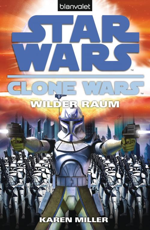 Cover of the book Star Wars. Clone Wars 2. Wilder Raum by Karen Miller, Blanvalet Taschenbuch Verlag