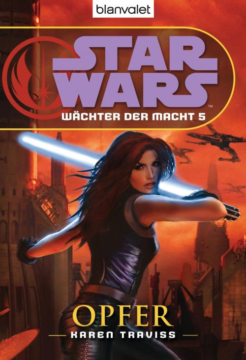 Cover of the book Star Wars. Wächter der Macht 5. Opfer by Karen Traviss, Blanvalet Taschenbuch Verlag