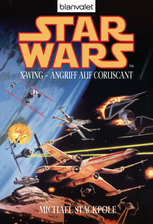 Cover of the book Star Wars. X-Wing. Angriff auf Coruscant by Michael A. Stackpole, Blanvalet Taschenbuch Verlag