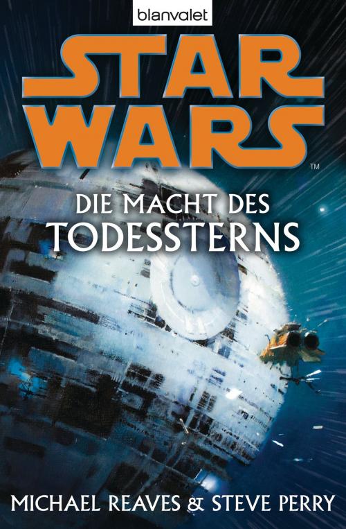 Cover of the book Star Wars. Die Macht des Todessterns by Michael Reaves, Steve Perry, Blanvalet Taschenbuch Verlag