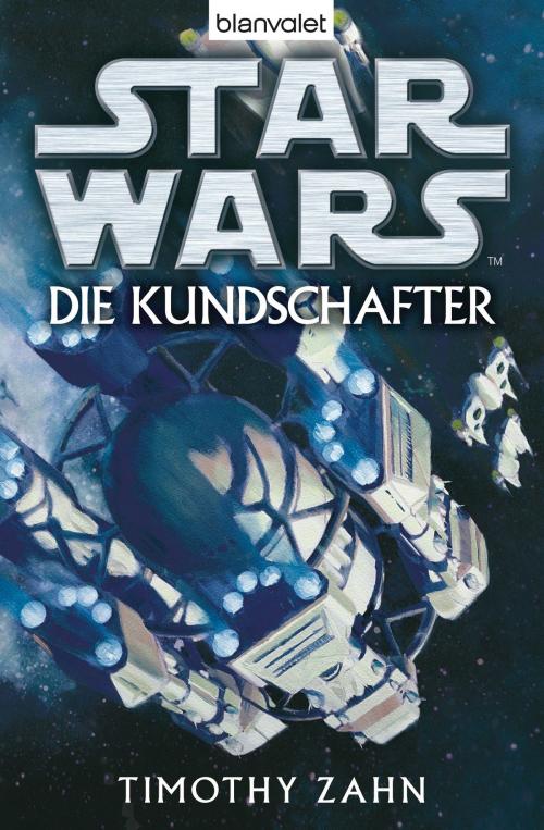 Cover of the book Star Wars. Die Kundschafter. Roman by Timothy Zahn, Blanvalet Taschenbuch Verlag