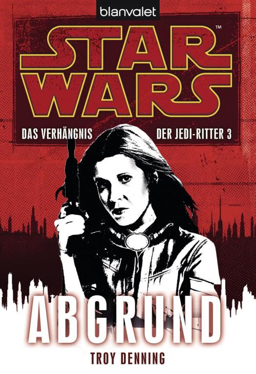 Cover of the book Star Wars. Das Verhängnis der Jedi-Ritter 3. Abgrund by Troy Denning, Blanvalet Taschenbuch Verlag