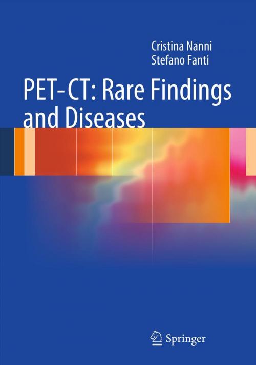 Cover of the book PET-CT: Rare Findings and Diseases by Cristina Nanni, Stefano Fanti, Springer Berlin Heidelberg