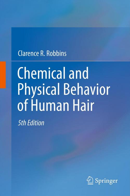 Cover of the book Chemical and Physical Behavior of Human Hair by Clarence R. Robbins, Springer Berlin Heidelberg