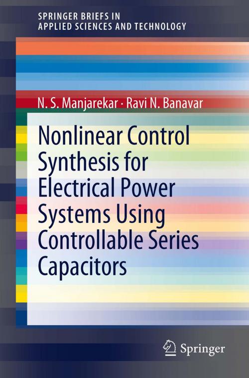 Cover of the book Nonlinear Control Synthesis for Electrical Power Systems Using Controllable Series Capacitors by N S Manjarekar, Ravi N. Banavar, Springer Berlin Heidelberg
