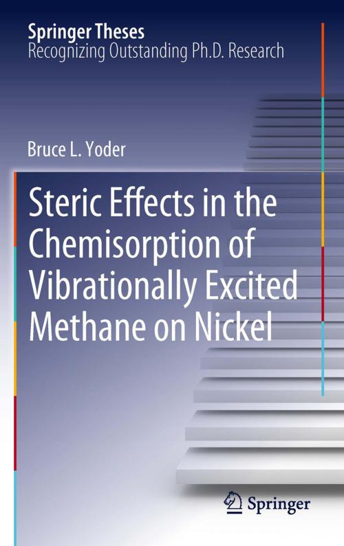 Cover of the book Steric Effects in the Chemisorption of Vibrationally Excited Methane on Nickel by Bruce L. Yoder, Springer Berlin Heidelberg