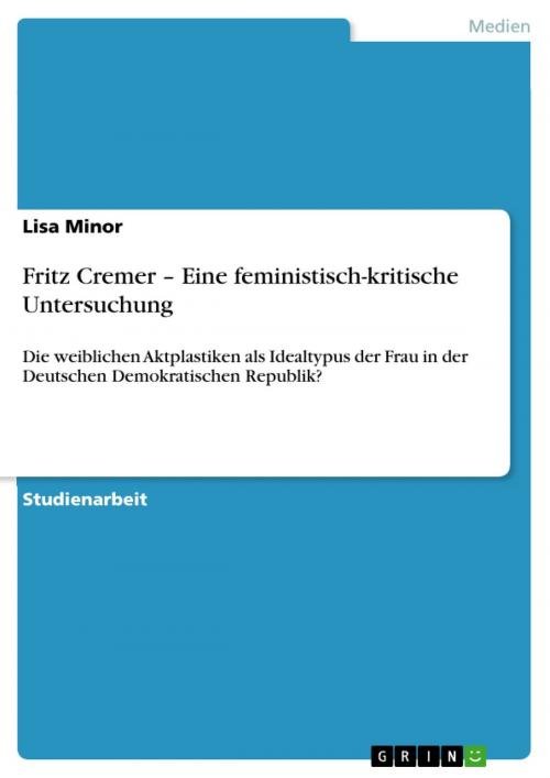 Cover of the book Fritz Cremer - Eine feministisch-kritische Untersuchung by Lisa Minor, GRIN Verlag