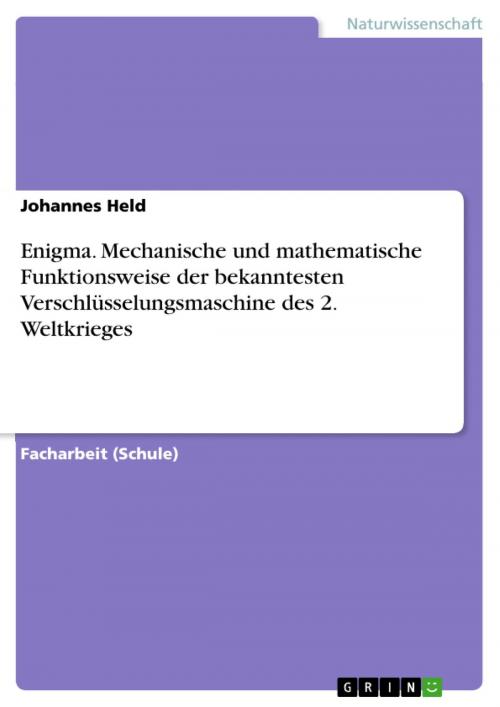 Cover of the book Enigma. Mechanische und mathematische Funktionsweise der bekanntesten Verschlüsselungsmaschine des 2. Weltkrieges by Johannes Held, GRIN Verlag
