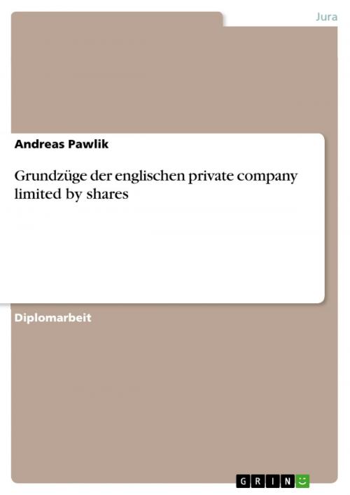 Cover of the book Grundzüge der englischen private company limited by shares by Andreas Pawlik, GRIN Verlag