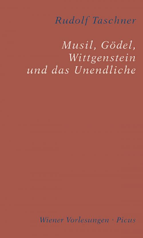 Cover of the book Musil, Gödel, Wittgenstein und das Unendliche by Rudolf Taschner, Picus Verlag