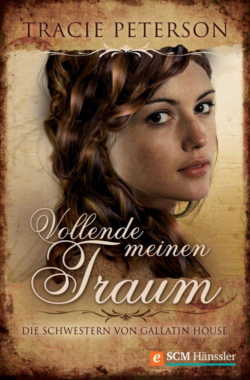 Cover of the book Vollende meinen Traum by Tracie Peterson, SCM Hänssler