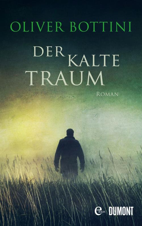 Cover of the book Der kalte Traum by Oliver Bottini, DUMONT Buchverlag