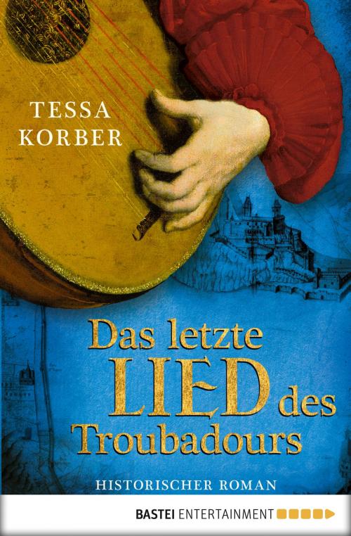 Cover of the book Das letzte Lied des Troubadours by Tessa Korber, Bastei Entertainment