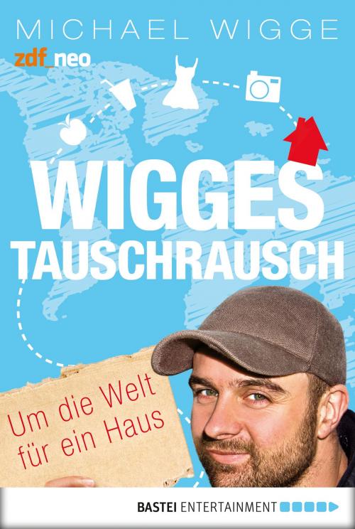 Cover of the book Wigges Tauschrausch by Michael Wigge, Bastei Entertainment