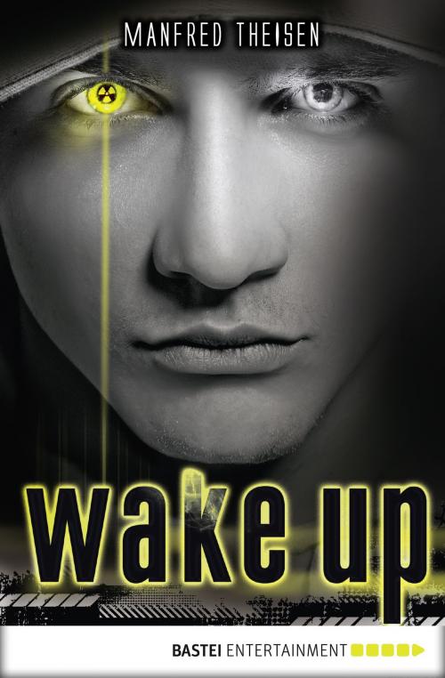 Cover of the book Wake up by Manfred Theisen, Bastei Entertainment