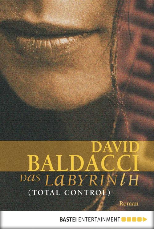 Cover of the book Das Labyrinth (Total Control) by David Baldacci, Bastei Entertainment
