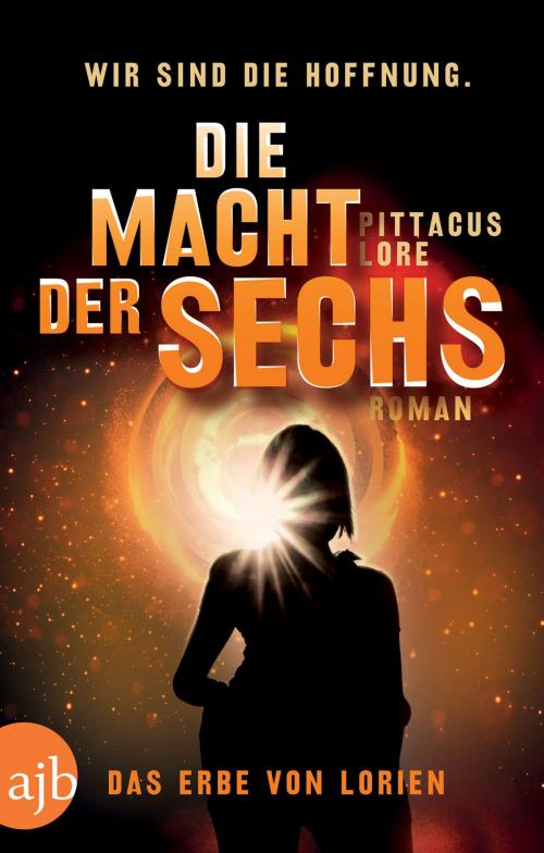 Cover of the book Die Macht der Sechs by Pittacus Lore, Aufbau Digital