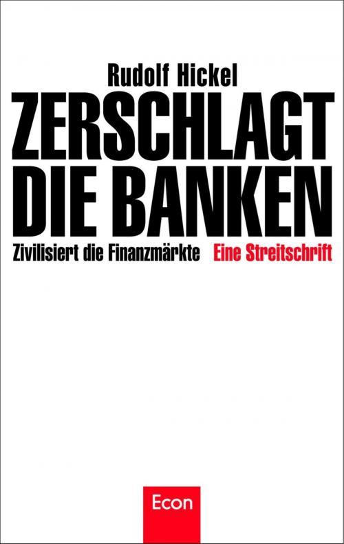Cover of the book Zerschlagt die Banken by Rudolf Hickel, Ullstein Ebooks