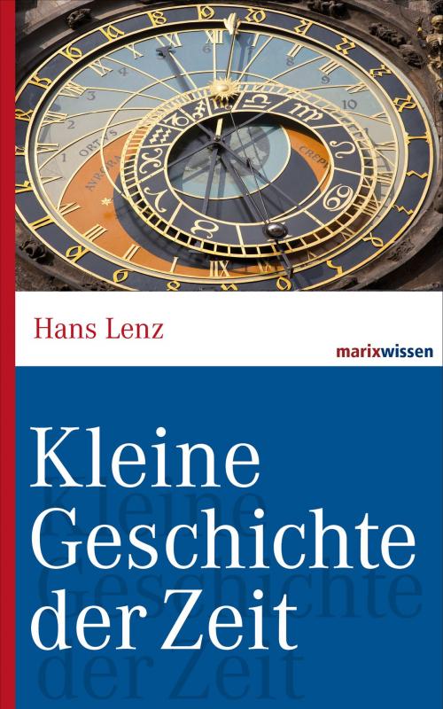 Cover of the book Kleine Geschichte der Zeit by Hans Lenz, marixverlag
