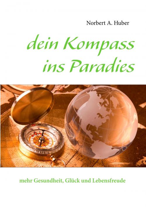 Cover of the book dein Kompass ins Paradies by Norbert A. Huber, Books on Demand